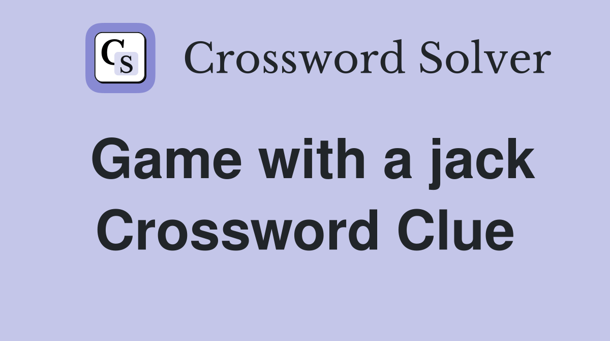 Game with a jack Crossword Clue Answers Crossword Solver